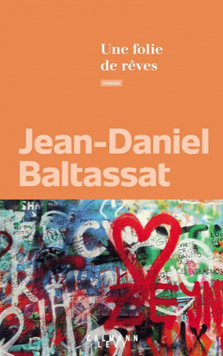 Une folie de rêves -  Jean-Daniel Baltassat (2021)