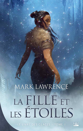 La Fille et les étoiles: Le Livre des glaces, T1 - Mark Lawrence (2021)