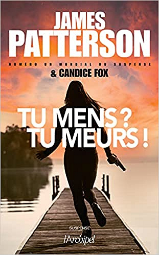 Tu mens ? Tu meurs ! - James Patterson (2021)