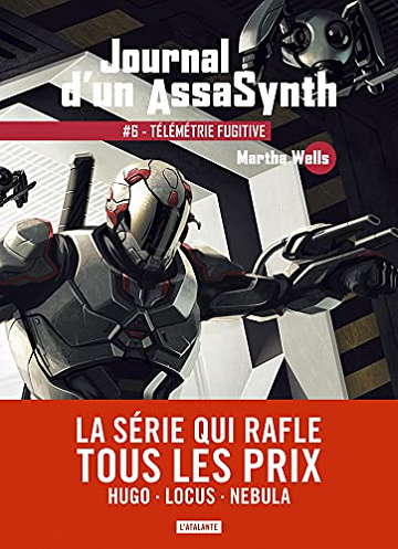 Télémétrie fugitive: Journal d'un AssaSynth, T6 - Martha Wells (2021)