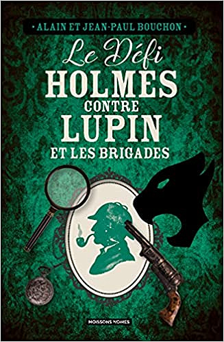 Le défi Holmes contre Lupin et les brigades - Jean-Paul BOUCHON et Alain BOUCHON (2021)