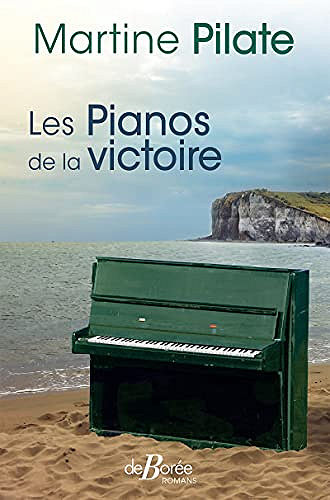 Les Pianos de la victoire - Martine Pilate (2021)