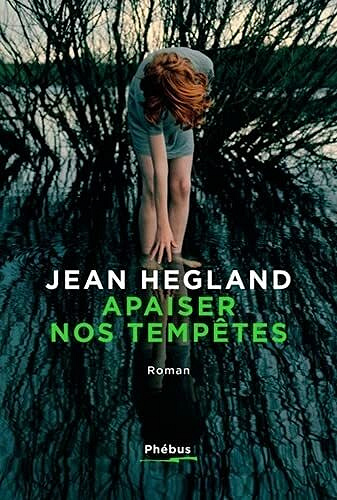 Apaiser nos tempêtes - Jean Hegland (2021)
