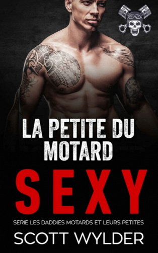 La petite du motard sexy (Serie les daddies motards et leurs petites t. 1) - Scott Wylder (2021)