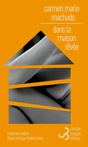 Dans la maison rêvée - Carmen Maria Machado (2021)