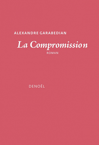 La Compromission - Alexandre Garabedian (2021)