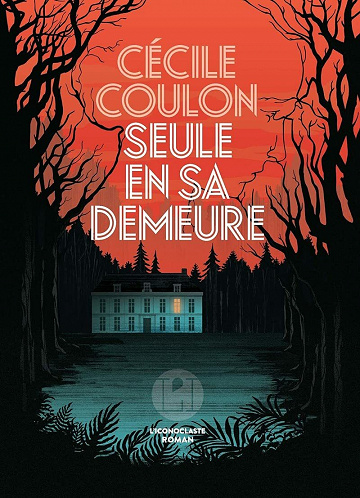 Seule en sa demeure - Cecile Coulon (2021)
