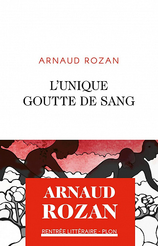 L'Unique goutte de sang - Arnaud Rozan (2021)
