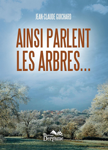 Ainsi parlent les arbres... - Jean-Claude Guichard (2021)