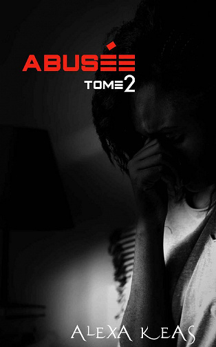 Abusée : Tome 2 - Alexa Keas (2021)
