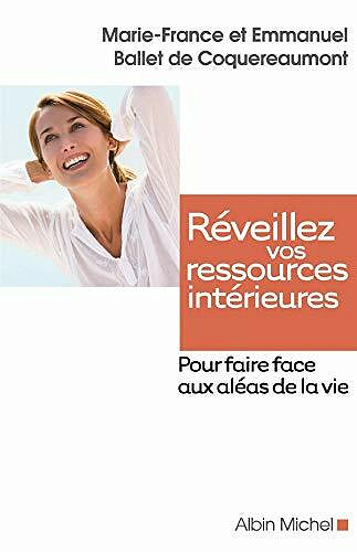 Réveillez vos ressources intérieures: Pour faire face aux aléas de la vie - Marie-France Ballet de Coquereaumont