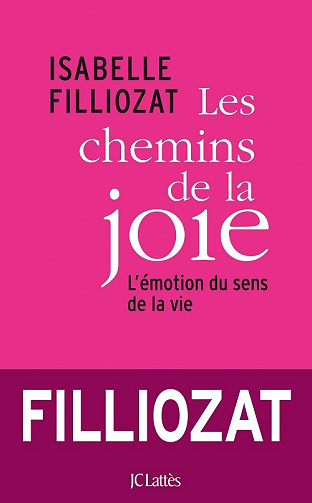 Les chemins de la joie : L'émotion du sens de la vie - Isabelle Filliozat