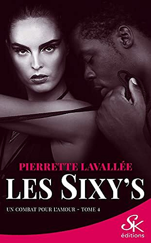 Un combat pour l'amour: Les Sixy's, T4 - Pierrette Lavallée (2021)