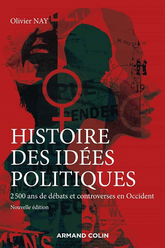 Histoire des idées politiques - 3e éd. : 2500 ans de débats et controverses en Occident - Olivier Nay (2021)
