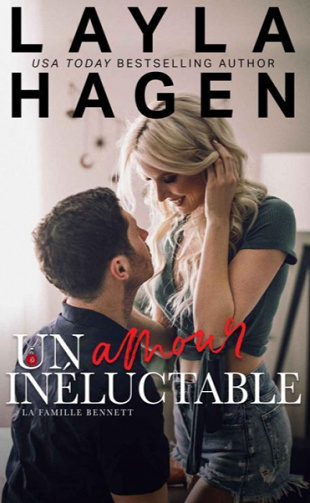Un Amour Inéluctable (La Famille Bennett, tome 4) - Layla Hagen (2021)