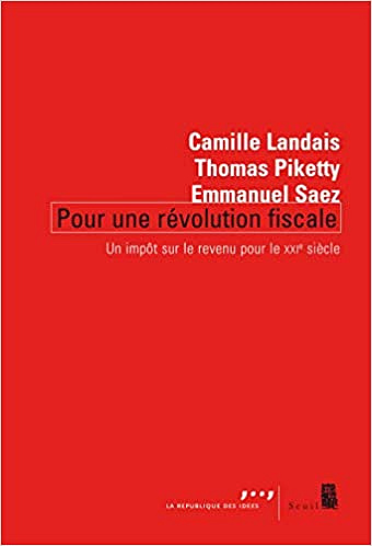 Pour une révolution fiscale. Un impôt sur le revenu pour le XXIe siècle - Camille Landais et Thomas Piketty