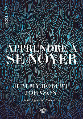 Apprendre à se noyer - Jeremy Robert Johnson (2021)