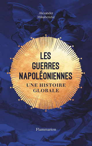 Les guerres napoléoniennes: Une histoire globale - Alexander Mikaberidze (2020)