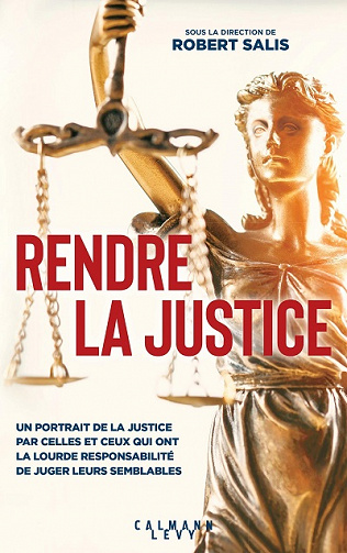 Rendre la justice - Robert Salis et Collectif (2021)