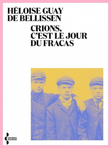 Crions, c'est le jour du fracas - Héloïse Guay de Bellissen (2021)