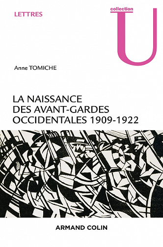 La naissance des avant-gardes occidentales (1909-1922) - Anne Tomiche