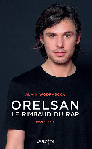 Orelsan, le Rimbaud du rap - Alain Wodrascka (2021)