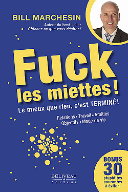 Fuck les miettes ! Le mieux que rien, c'est Terminé ! - Bill Marchesin (2020)