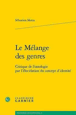 Le Mélange des genres: Critique de l'ontologie par l'élucidation du concept d'identité - Sébastien Motta (2021)