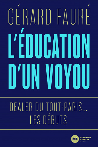 L'éducation d'un voyou: Dealer du Tout-Paris... les débuts (tome 3) - Gerard Fauré (2021)