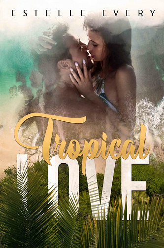 Tropical Love - Estelle Every (2021)