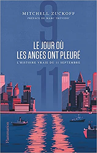 Le jour où les anges ont pleuré: L'histoire vraie du 11 septembre - Mitchell Zuckoff (2021)
