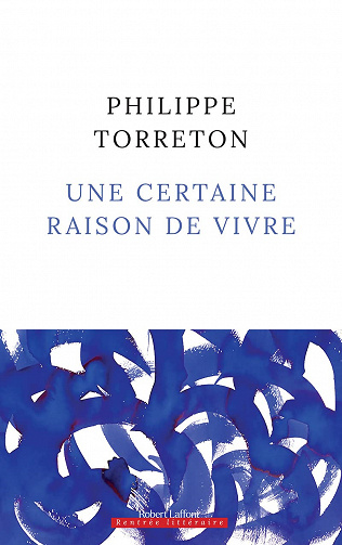 Une certaine raison de vivre - Philippe Torreton (2021)