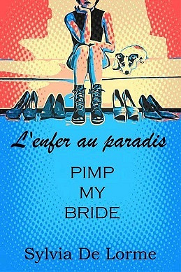 L'enfer au paradis: Pimp my bride - Sylvia De Lorme (2021)