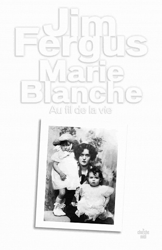 Marie Blanche : Au fil de la vie - Jim Fergus (2021)