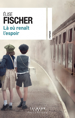Là où renait l'espoir - Elise Fischer (2021)