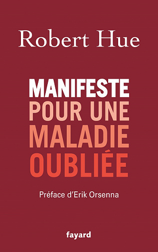 Manifeste pour une maladie oubliée - Robert Hue (2021)