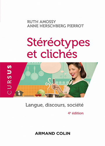 Stéréotypes et clichés - 4e éd. - Langue, discours, société - Ruth Amossy, Anne Herschberg Pierrot (2021)