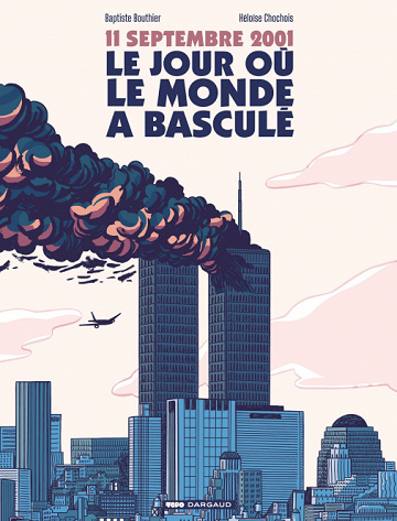 11 septembre 2001, le jour où le monde a basculé - One Shot