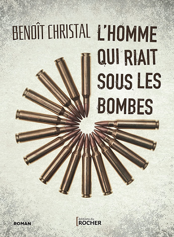 L'homme qui riait sous les bombes - Benoît Christal (2021)