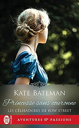 Les célibataires de Bow Street (Tome 3) - Princesse sans couronne - Kate Bateman (2021)