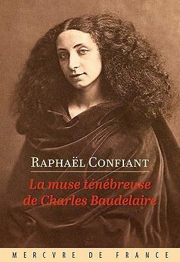 La muse ténébreuse de Charles Baudelaire - Raphaël Confiant (2021)