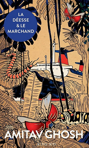 La Déesse et le Marchand - Amitav Ghosh (2021)