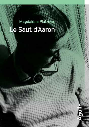 Le Saut d'Aaron - Magdalena Platzova (2021)