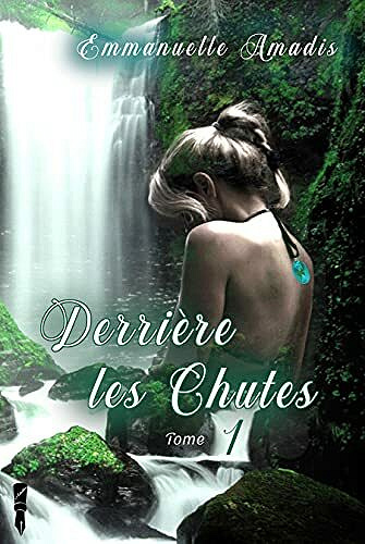 Derrière les Chutes, T1 - Emmanuelle Amadis (2021)