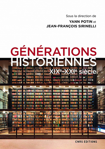 Générations historiennes XIXe-XXIe siècle - Yann Potin, Jean-francois Sirinelli et Collectif