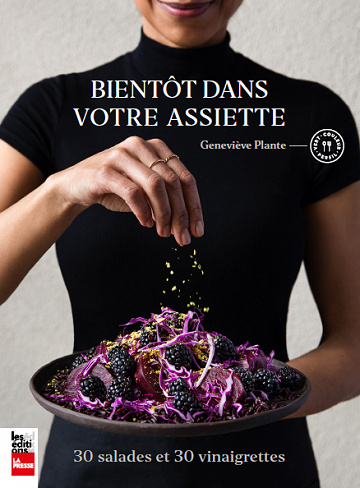 Bientot dans votre assiette. 30 salades et 30 vinaigrettes - Geneviève Plante (2021)