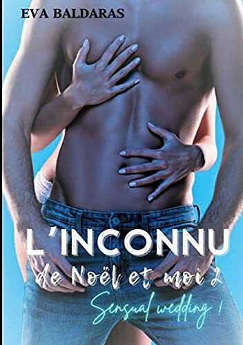L'inconnu de Noël et moi 2: Sensual wedding ! - Eva Baldaras (2021)