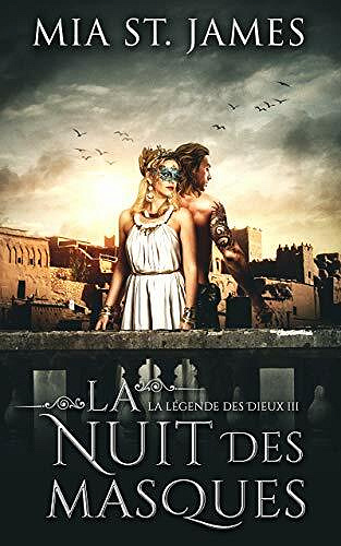 La Nuit des Masques (La légende des Dieux t. 3) - Mia St. James  (2021)