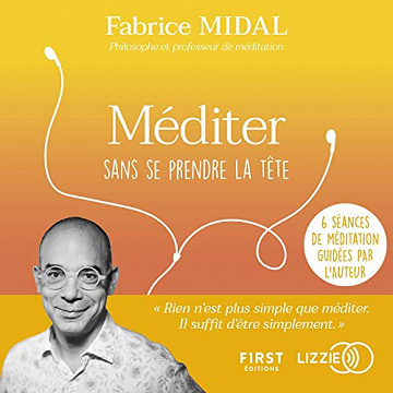 Méditer sans se prendre la tête - Fabrice Midal (2021)