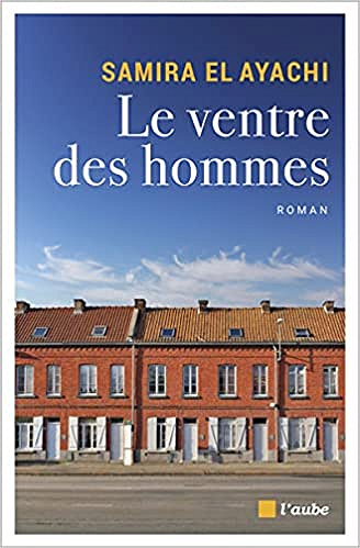 Le ventre des hommes - Samira El Ayachi (Rentrée Littérature 2021)